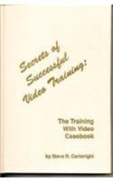 Secrets of Successful Video Training:  The training with Video Casebook