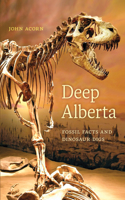 Deep Alberta: Fossil Facts and Dinosaur Digs