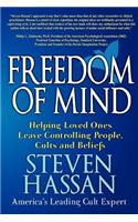 Freedom of Mind: Helping Loved Ones Leave Controlling People, Cults, and Beliefs