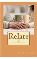 Relate- A Guide To Strong Relationships: A Guide To Strong Relationship