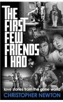 The First Few Friends I Had