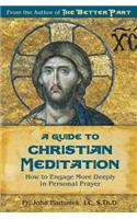 A Guide to Christian Meditation: How to Engage More Deeply in Personal Prayer