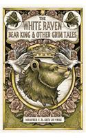 White Raven, the Bear-King, and Other Grim Tales