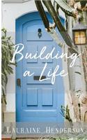 Building A Life
