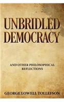 Unbridled Democracy