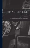 All Red Line [microform]: the Annals and Aims of the Pacific Cable Project