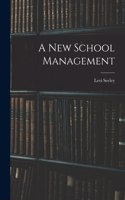 New School Management [microform]