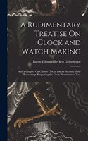 Rudimentary Treatise On Clock and Watch Making