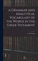 Grammar and Analytical Vocabulary of the Words in the Greek Testament