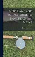 Big Game and Fishing Guide to Northeastern Maine