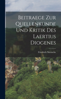 Beitraege Zur Quellenkunde Und Kritik Des Laertius Diogenes