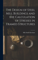 Design of Steel Mill Buildings and the Calculation of Stresses in Framed Structures