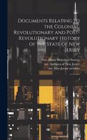 Documents Relating to the Colonial, Revolutionary and Post-Revolutionary History of the State of New Jersey