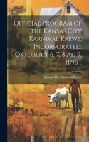 Official Program of the Kansas City Karnival Krewe, Incorporated. Oktober 5, 6, 7, 8 Ad 9, 1896 ..