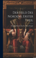 Held Des Nordens, Erster Theil