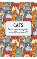 Cats because people are the worst