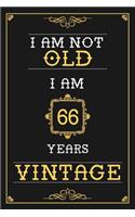 I Am Not Old I Am 66 Years Vintage