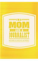 I'm A Mom And A Journalist Nothing Scares Me Anymore!: Family life grandpa dad men father's day gift love marriage friendship parenting wedding divorce Memory dating Journal Blank Lined Note Book