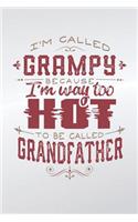 I'm Called Grampy Because I'm Way Too Hot To Be Called Grandfather: Family life grandpa dad men father's day gift love marriage friendship parenting wedding divorce Memory dating Journal Blank Lined Note Book