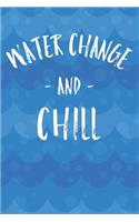 Water Change And Chill