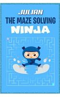 Julian the Maze Solving Ninja: Fun Mazes for Kids Games Activity Workbook