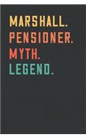 Marshall. Pensioner. Myth. Legend.: Retirement Notebook - Great Individual Gift for Writing Notes, Scribble and Reminders lined 6x9 Inch 100 Pages