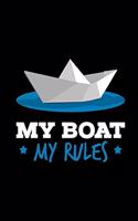 My Boat My Rules: DIN A5 Format 6x9 I Notizbuch zum Segeln I 120 Seiten Punktraster I Cover Glänzend I Logbuch I Notebook für Kapitäne und Segler I Segelbuch I Knoten