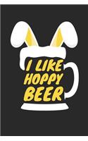 Easter Notebook - Funny Easter Pun I Like Hoppy Beer Lover Easter Gift - Easter Journal - Easter Diary