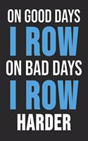 On Good Days I Row On Bad Days I Row Harder: 6 x 9 Dot Dotted Grid Notebook for Rower, Oarsman & Kanoe Fans
