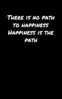 There Is No Path To Happiness Happiness Is The Path&#65533;