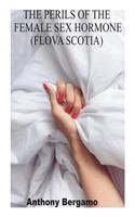 The Perils of the Female Sex Hormone (Flova Scotia)