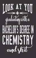 Look At You Graduating With A Bachelor's Degree In Chemistry And Shit