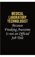 Medical Laboratory Technologist Because Freaking Awesome Is Not An Official Job Title