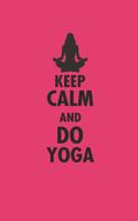 Keep Calm and Do Yoga