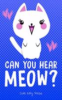 Funny Cat Lover Journal Can You Hear Meow?: Cute Notebook Diary for Girls, Women, Cat Moms! 6x9
