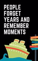 People Forget Years and Remember Moments: The Ultimate Travel Planner Journal: This Is a 6x9 52 Page Diary to Write Memories and Plan Trips In. Makes a Great Graduation or New Adventure Gift