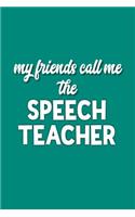 My Friends Call Me the Speech Teacher