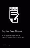 Blog Post Planner Notebook: Plan your blog posts and writing by tracking the progress using blog planner notebook and smash your goals