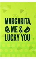 Margarita Me And Lucky You