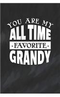 You Are My All Time Favorite Grandy: Family life grandpa dad men father's day gift love marriage friendship parenting wedding divorce Memory dating Journal Blank Lined Note Book