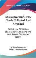 Shakespearean Gems, Newly Collected And Arranged