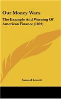 Our Money Wars: The Example And Warning Of American Finance (1894)