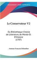 Conservateur V2: Ou Bibliotheque Choisie de Litterature, de Morale Et D'Histoire (1787)