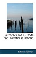 Geschichte and Zustande Der Deutschen in Amerika.