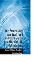 Die Steurbucher Von Stadt Und Landschaft Zurcih Des XIV. Und XV. Jahrhunderts