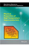 Physical Properties of High-Temperature Superconductors: (Wiley Series in Materials for Electronic & Optoelectronic Applications)