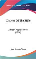 Charms of the Bible: A Fresh Appraisement (1910)