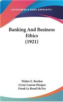 Banking And Business Ethics (1921)