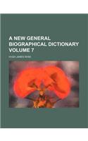 A New General Biographical Dictionary Volume 7