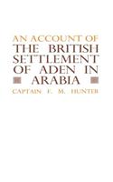 An Account of the British Settlement of Aden in Arabia